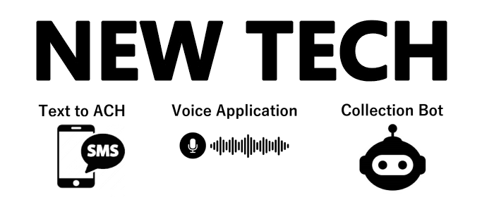 New Tech: Text to ACH, Voice Application, Collection Bot